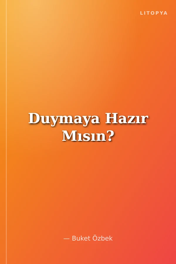 Duymaya Hazır Mısın?