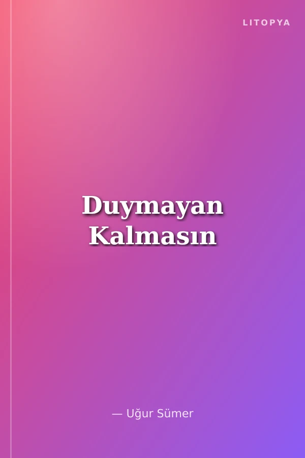 Duymayan Kalmasın