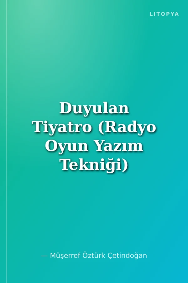 Duyulan Tiyatro (Radyo Oyun Yazım Tekniği)