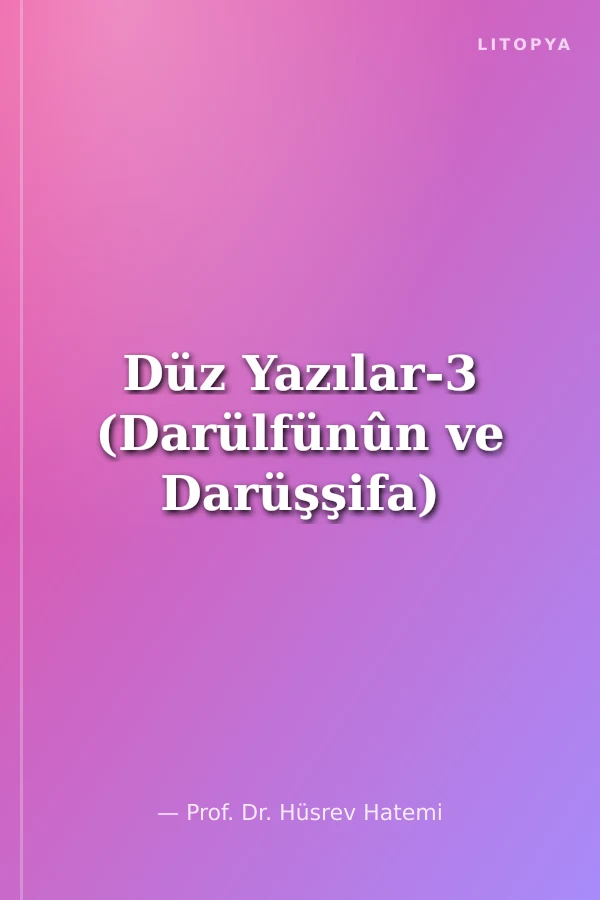 Düz Yazılar-3 (Darülfünûn ve Darüşşifa)