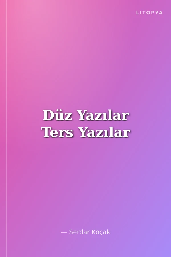 Düz Yazılar Ters Yazılar