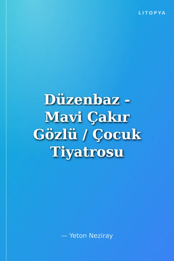 Düzenbaz - Mavi Çakır Gözlü / Çocuk Tiyatrosu