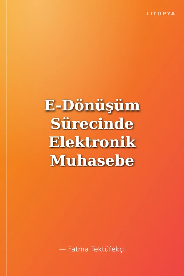 E-Dönüşüm Sürecinde Elektronik Muhasebe Uygulamaları
