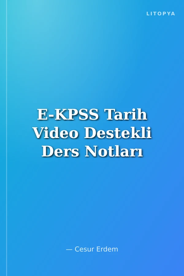 E-KPSS Tarih Video Destekli Ders Notları