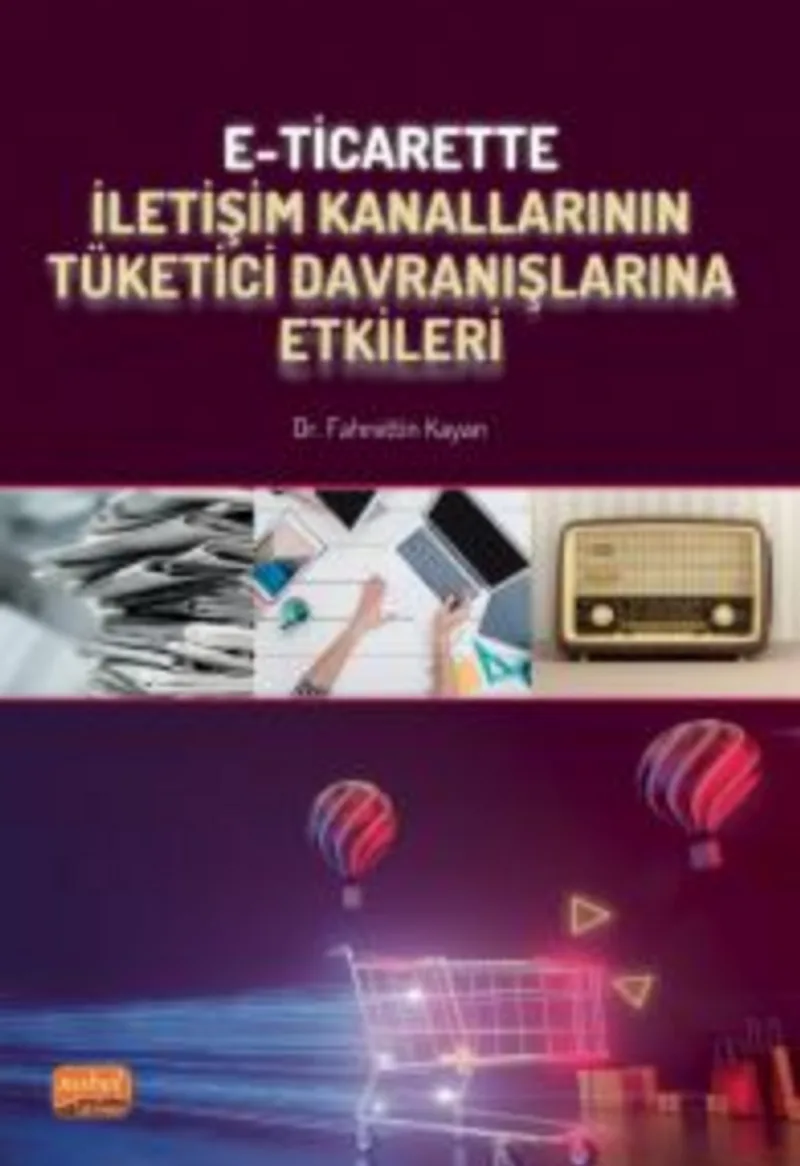 E-Ticarette İletişim Kanallarının Tüketici Davranışlarına Etkileri