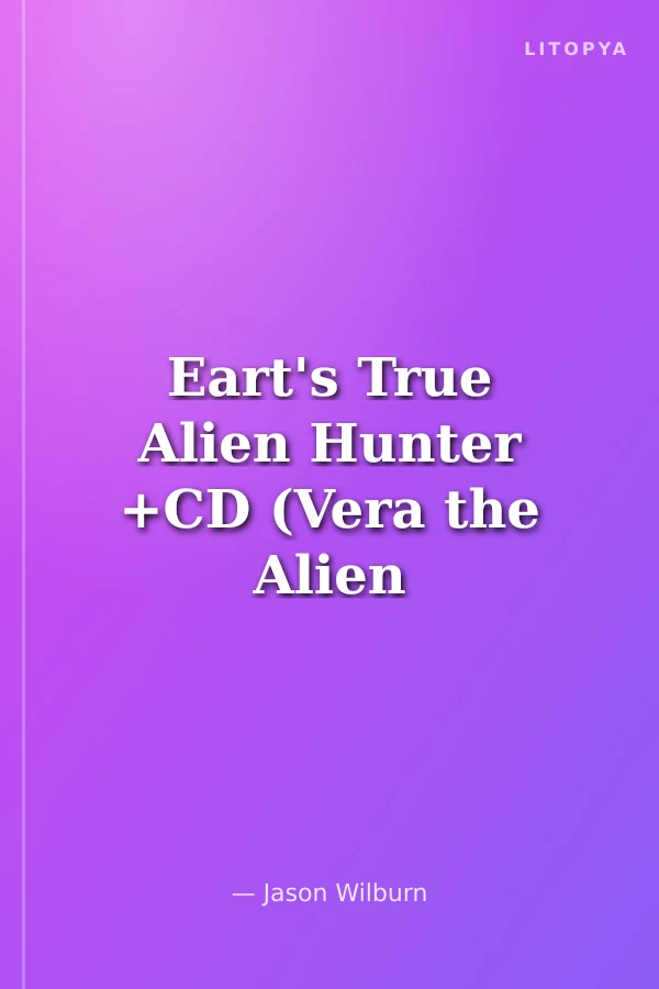 Eart's True Alien Hunter +CD (Vera the Alien Hunter 2)