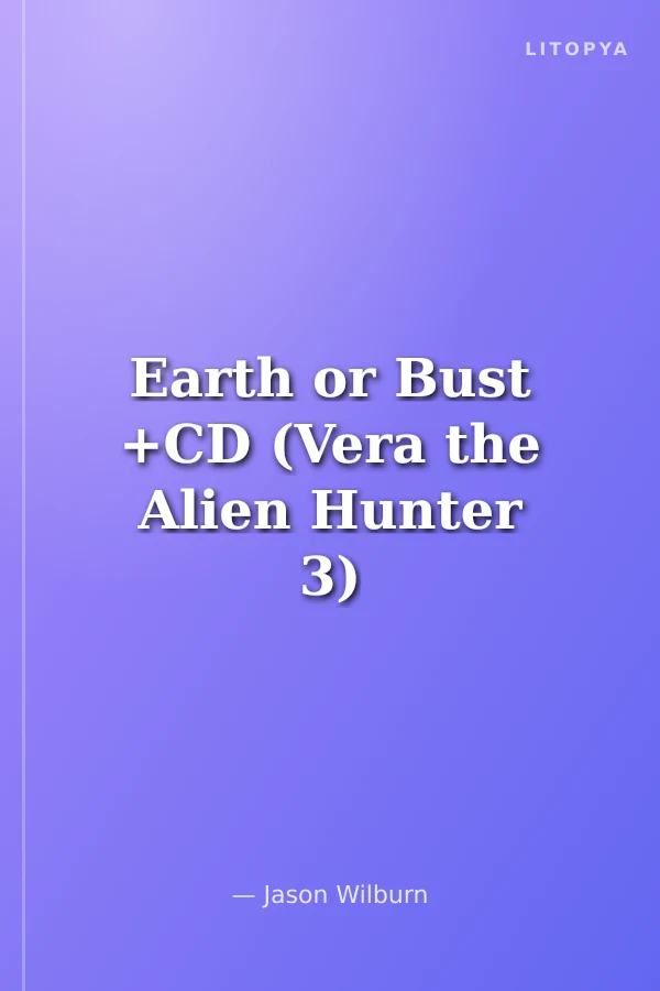 Earth or Bust +CD (Vera the Alien Hunter 3)