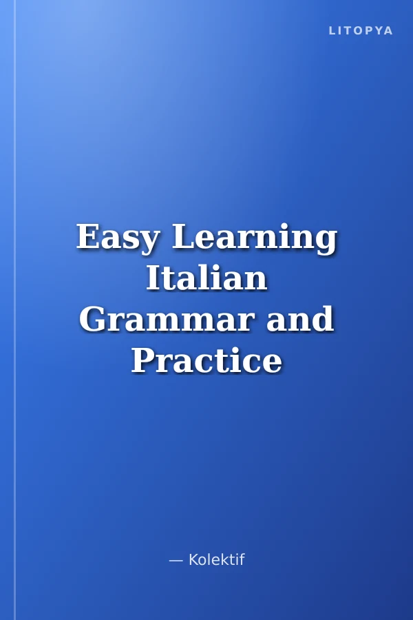 Easy Learning Italian Grammar and Practice (2nd Ed)