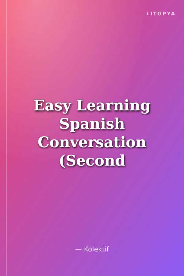 Easy Learning Spanish Conversation (Second Edition)
