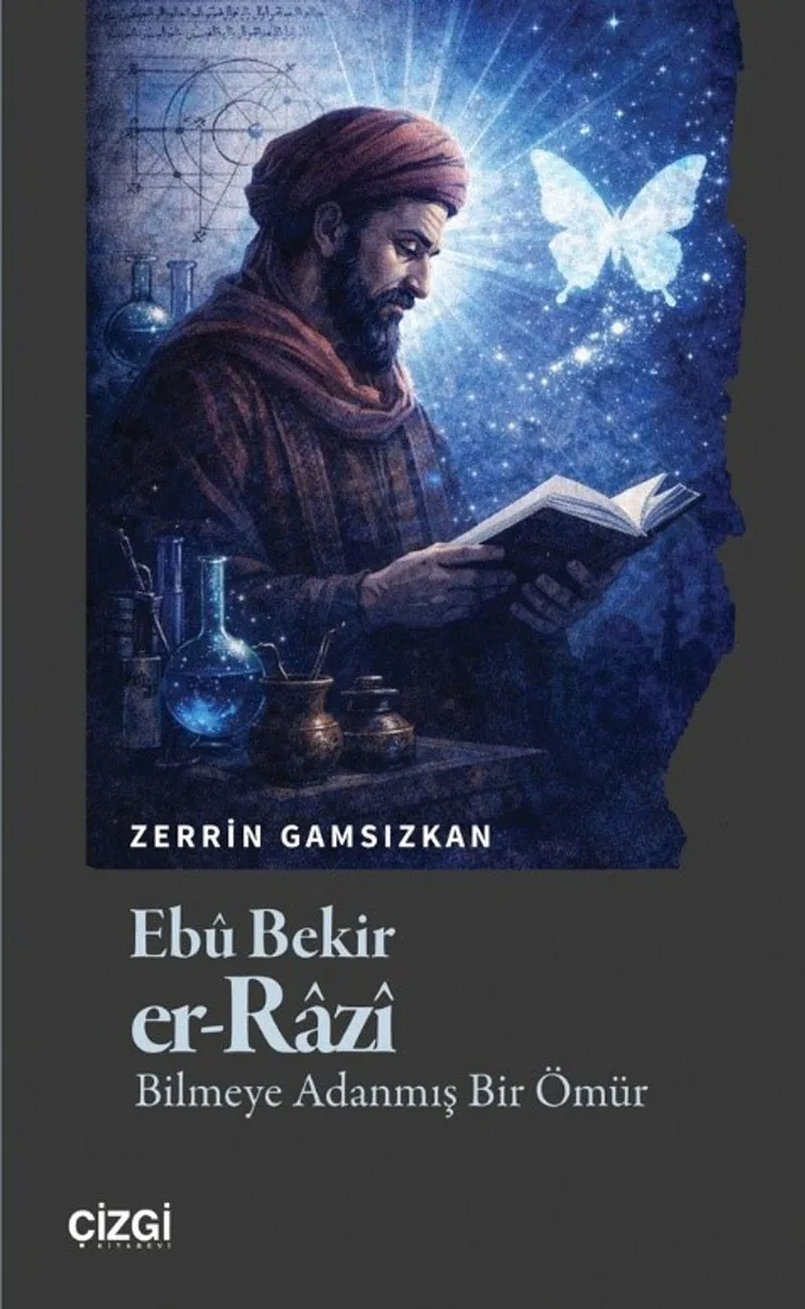 Eb&ucirc; Bekir Er-Raz&icirc; Bilmeye Adanmış Bir Ömür