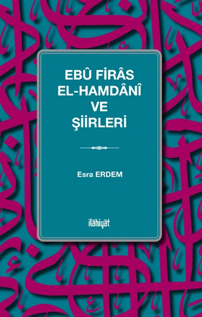 Eb&ucirc; Firas el-Hamdan&icirc; ve Şiirleri