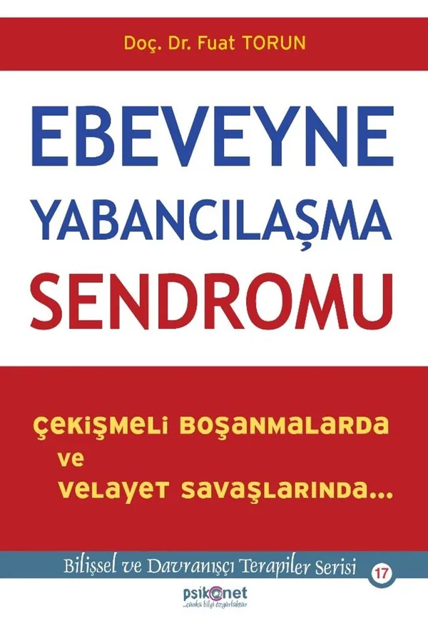 Ebeveyne Yabancılaşma Sendromu Çekişmeli Boşanmalarda ve Velayet Savaşlarında