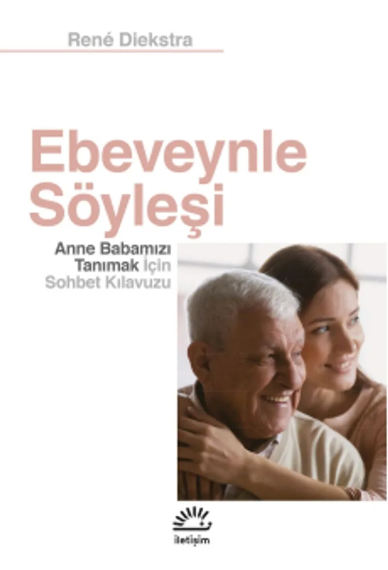 Ebeveynle Söyleşi Anne Babamızı Tanımak İçin Sohbet Kılavuzu