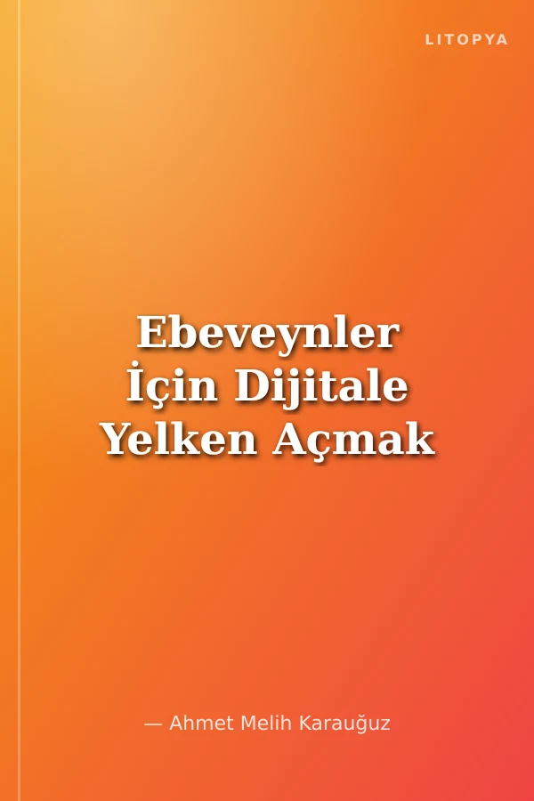 Ebeveynler İçin Dijitale Yelken Açmak