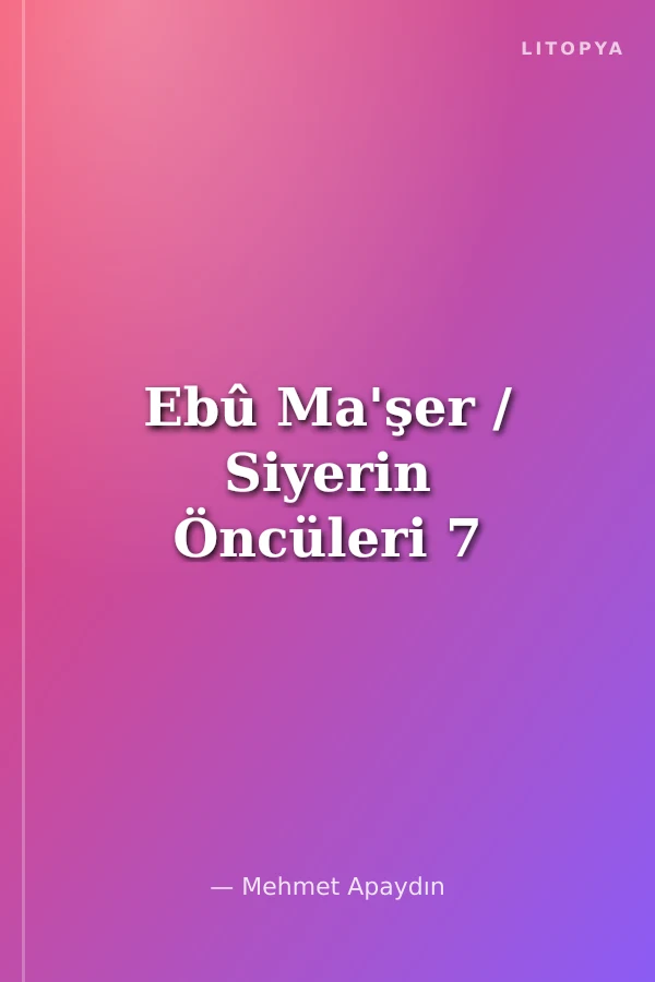 Ebû Ma'şer / Siyerin Öncüleri 7