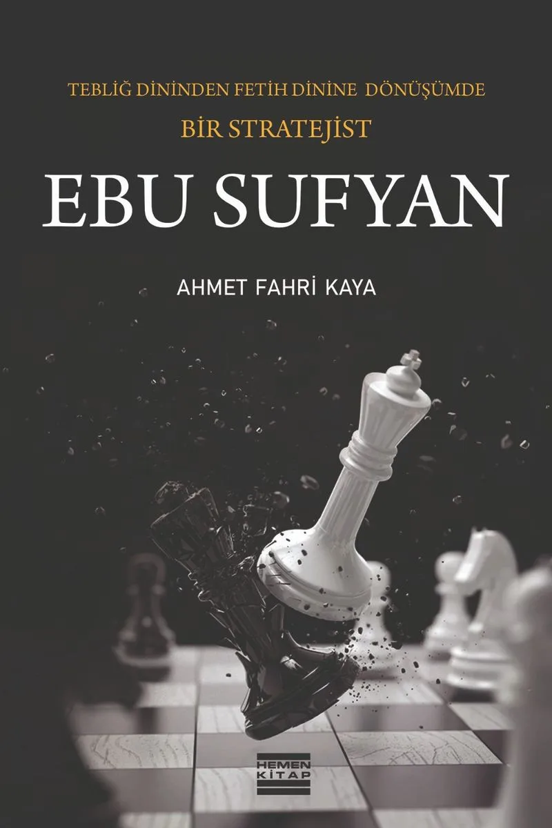 Ebu Sufyan Tebliğ Dininden Fetih Dinine Dönüşümde Bir Stratejist