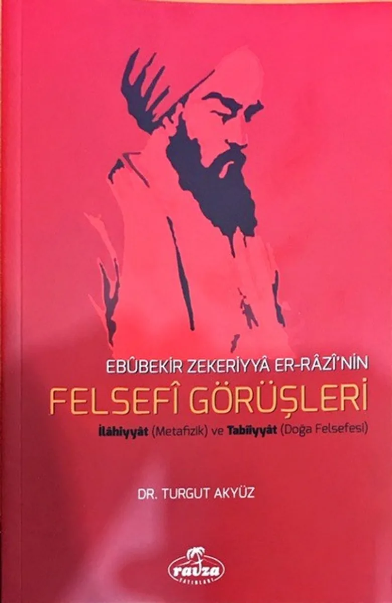Ebubekir Zekeriyya er-Razi'nin Felsefi Görüşleri İlahiyyat (Metafizik) ve Tabiiyyat (Doğa Felsefesi)