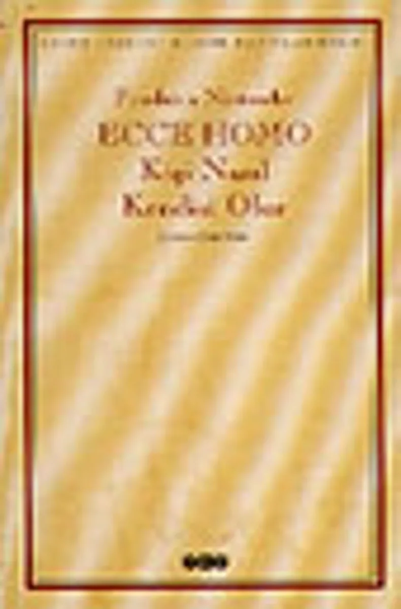 Ecce Homo-Kişi Nasıl Kendisi Olur