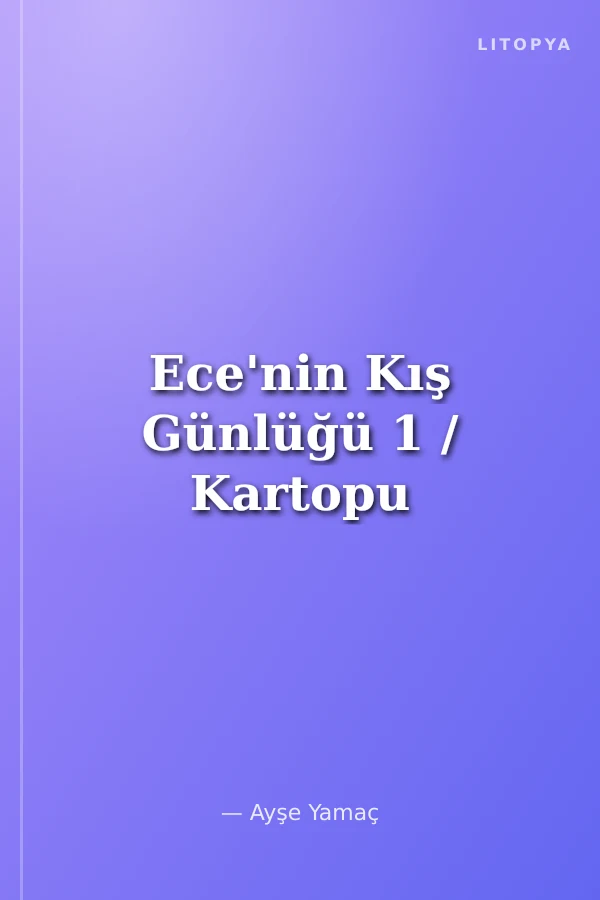 Ece'nin Kış Günlüğü 1 / Kartopu