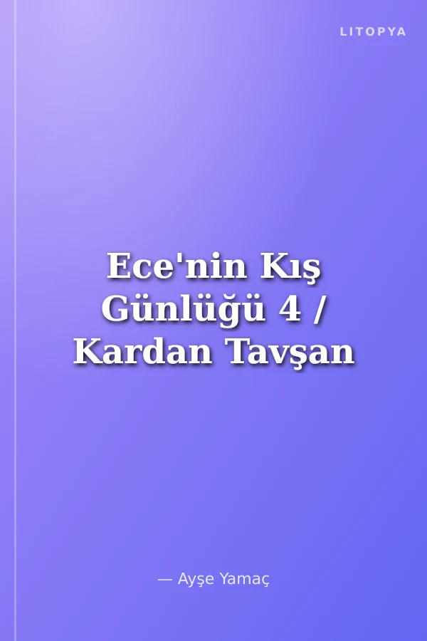 Ece'nin Kış Günlüğü 4 / Kardan Tavşan