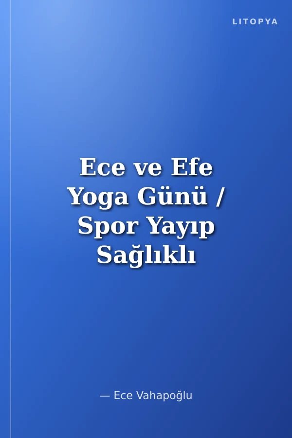 Ece ve Efe Yoga Günü / Spor Yayıp Sağlıklı Besleniyorum
