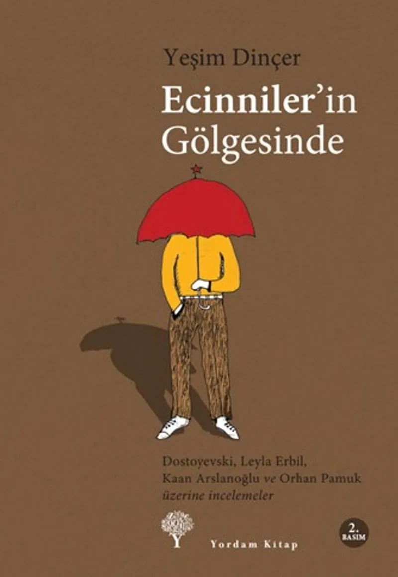 Ecinniler'in Gölgesinde Dostoyevski, Leyla Erbil, Kaan Arslanoğlu ve Orhan Pamuk Üzerine İncelemeler
