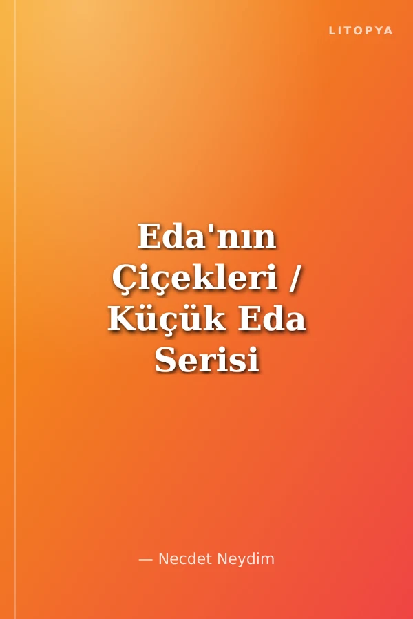 Eda'nın Çiçekleri / Küçük Eda Serisi