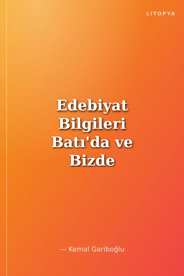 Edebiyat Bilgileri Batı'da ve Bizde Edebi Akımlar / Lise 1-2-3