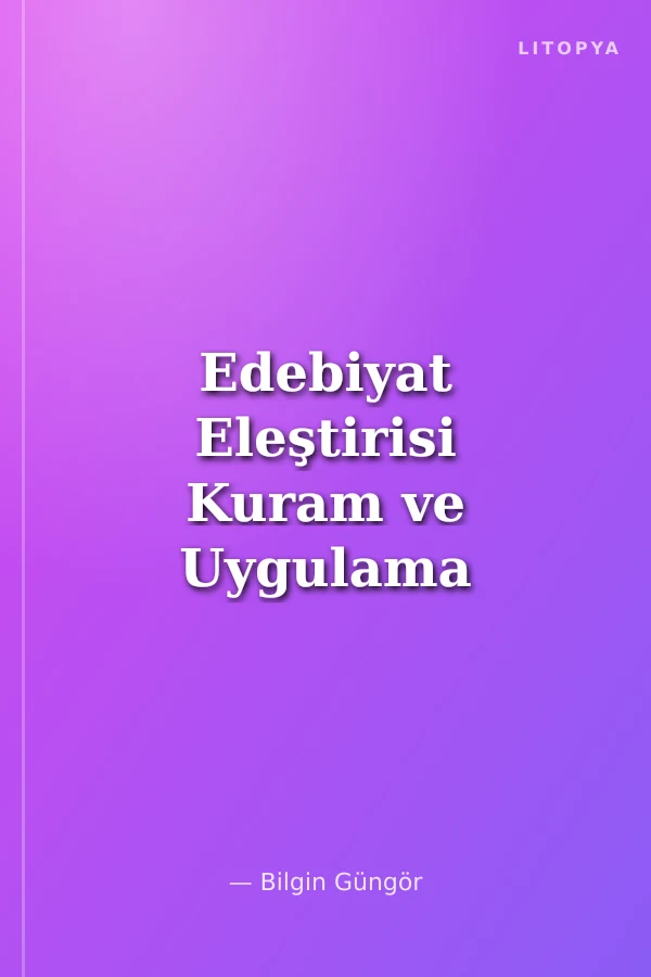 Edebiyat Eleştirisi Kuram ve Uygulama
