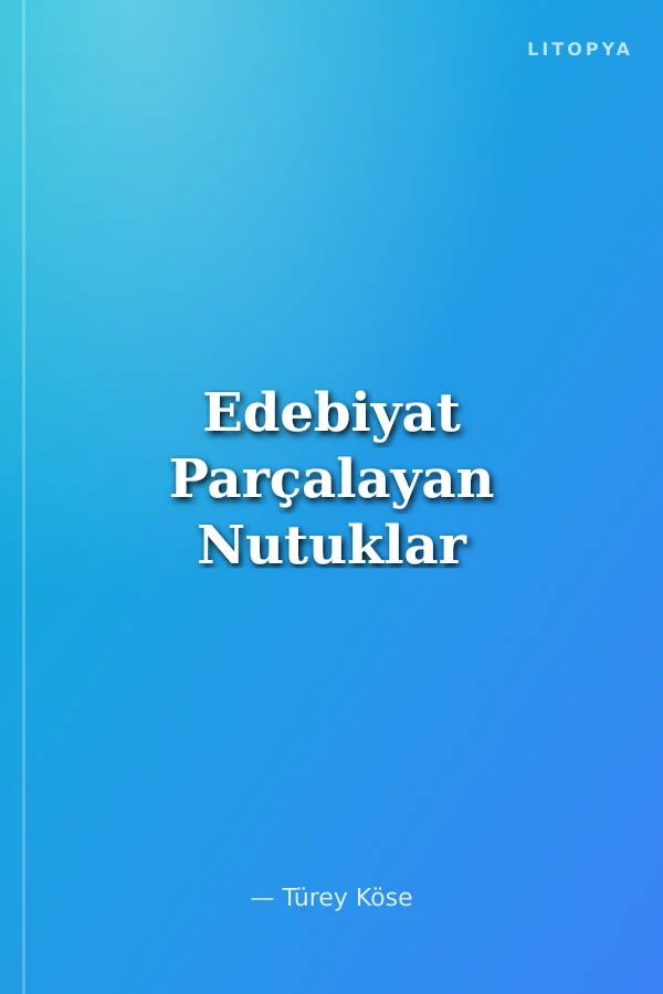 Edebiyat Parçalayan Nutuklar