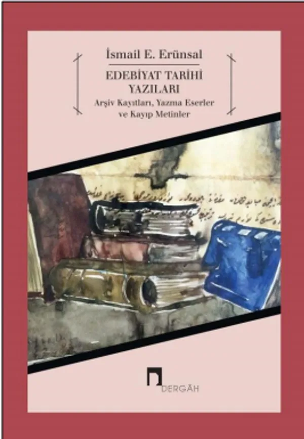 Edebiyat Tarihi Yazıları Arşiv Kayıtları, Yazma Eserler ve Kayıp Metinler