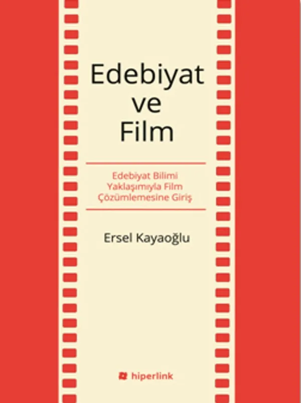 Edebiyat ve Film Edebiyat Bilimi Yaklaşımıyla Film Çözümlemesine Giriş