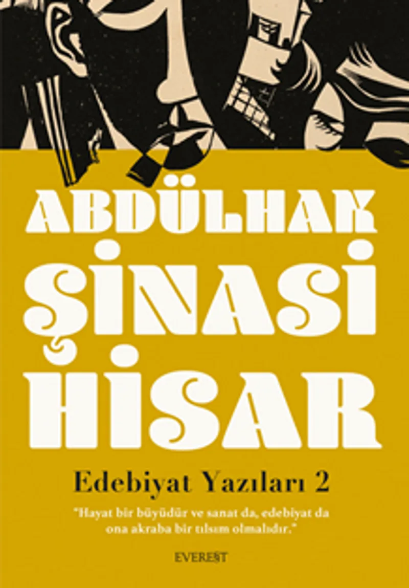 Edebiyat Yazıları 2 / &ldquo;Hayat Bir Büyüdür Ve Sanat Da, Edebiyat Da Ona Akraba Bir Tılsım Olmalıdır.&rdquo;
