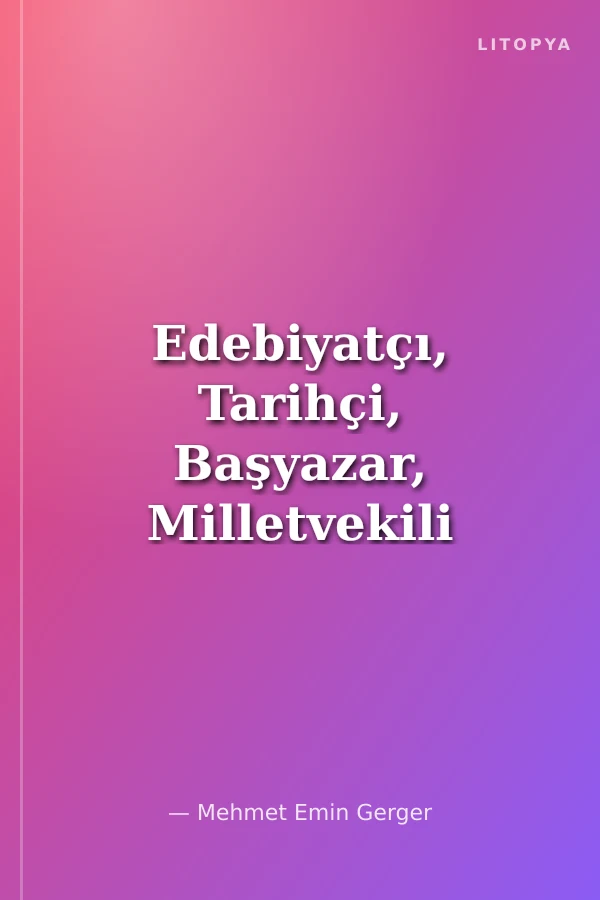 Edebiyatçı, Tarihçi, Başyazar, Milletvekili Ebüzziya Mehmed Tevfik Bey