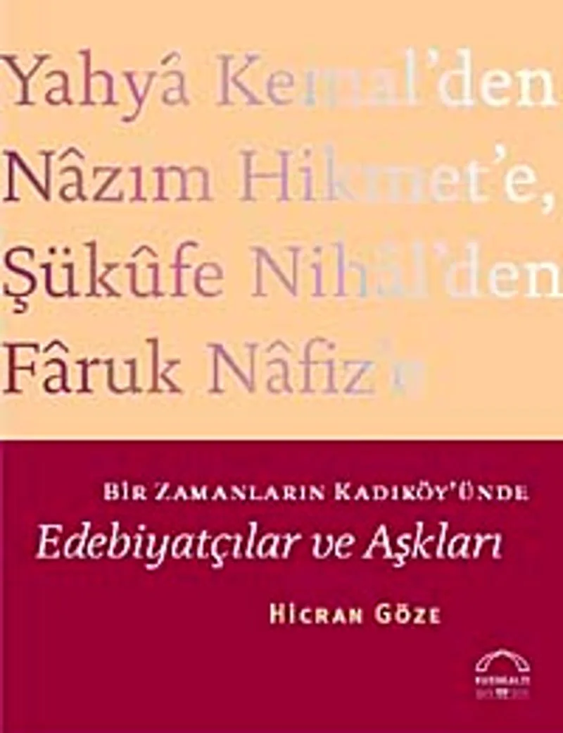 Edebiyatçılar ve Aşkları Bir Zamanların Kadıköy'ünde