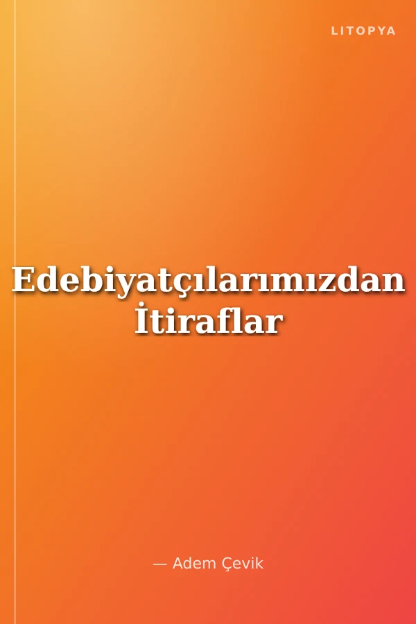 Edebiyatçılarımızdan İtiraflar