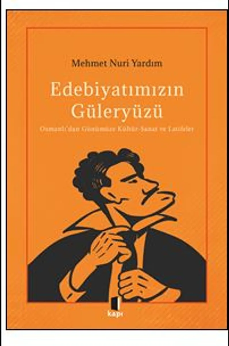 Edebiyatımızın Güleryüzü / Osmanlı'dan Günümüze Kültür-Sanat ve Latifeler