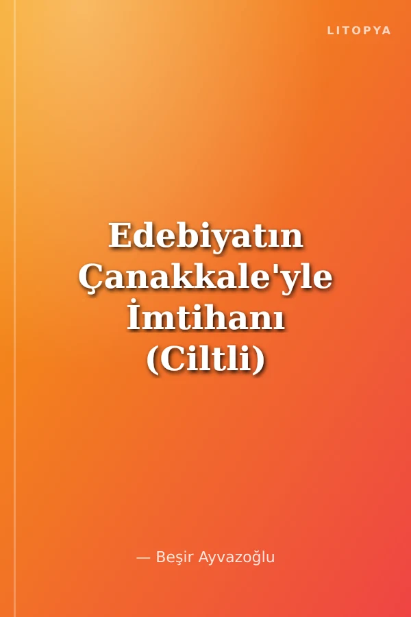 Edebiyatın Çanakkale'yle İmtihanı (Ciltli)
