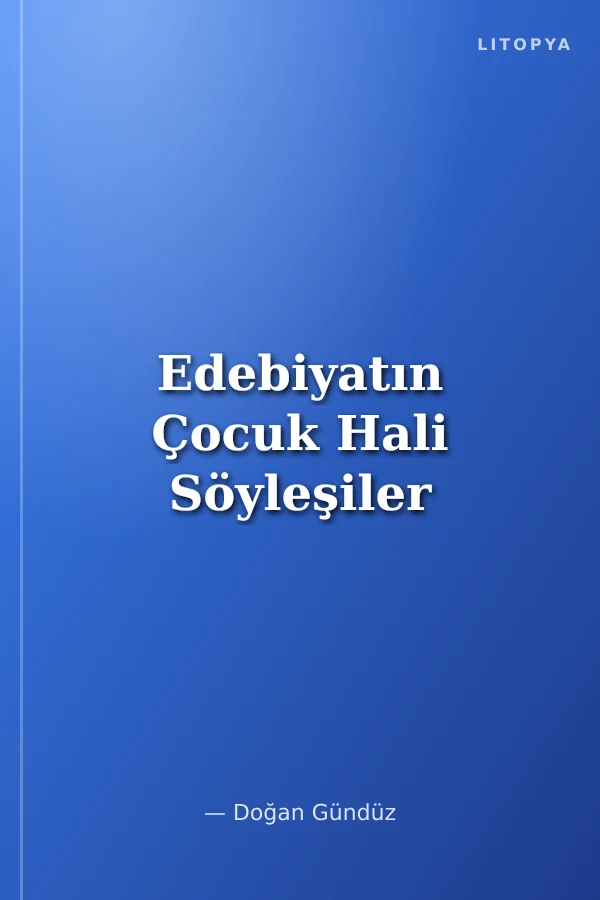Edebiyatın Çocuk Hali Söyleşiler