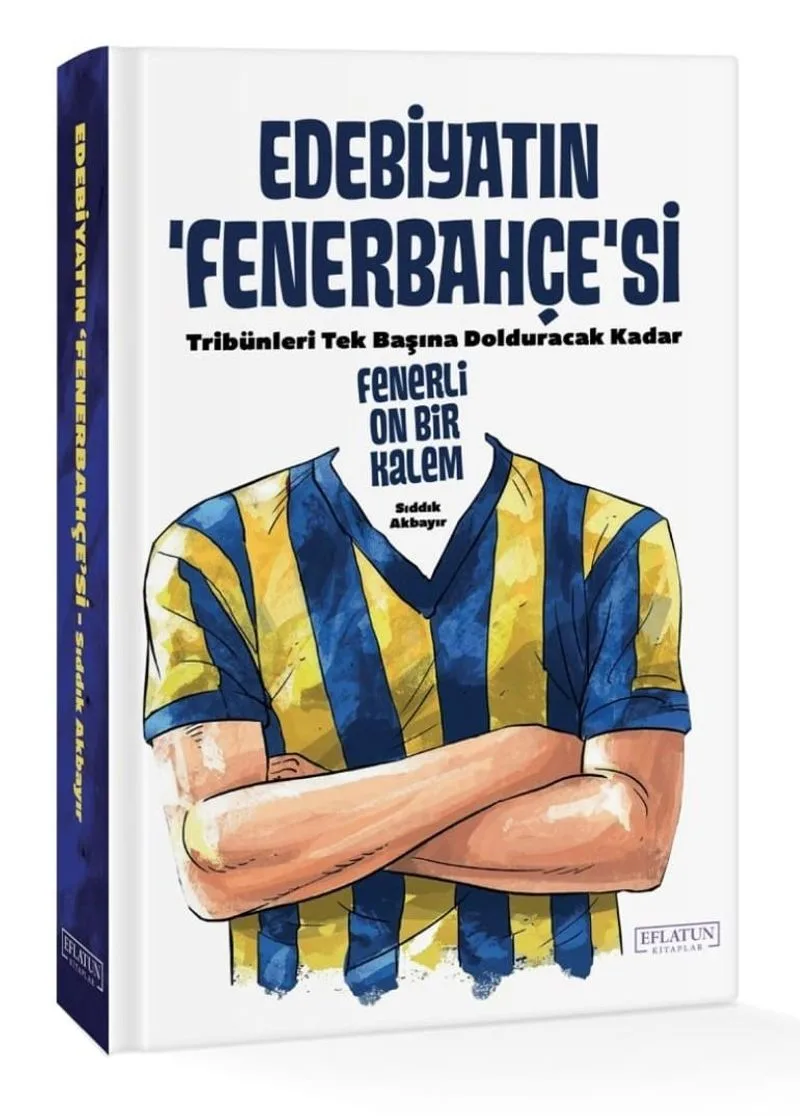 Edebiyatın Fenerbahçe'si (Ciltli) Fenerli On Bir Kalem