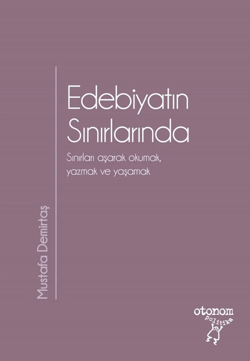 Edebiyatın SınırlarındaSınırları Aşarak Okumak, Yazmak ve Yaşamak