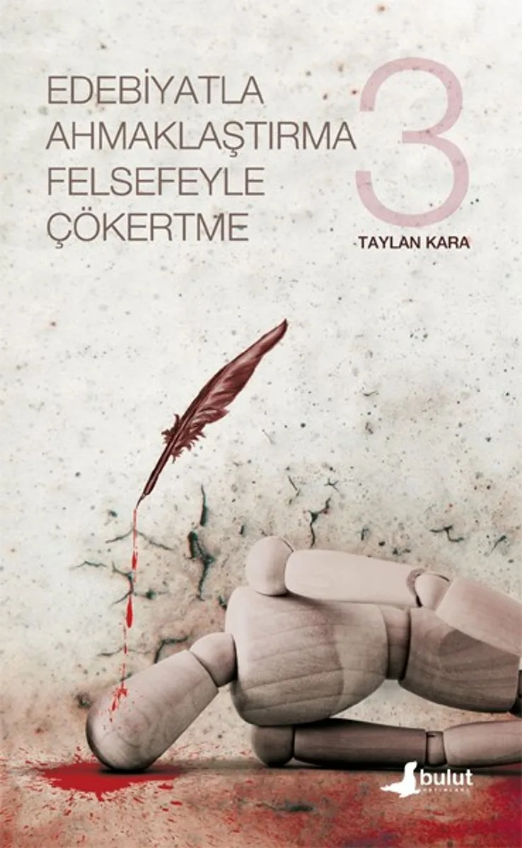 Edebiyatla Ahmaklaştırma Felsefeyle Çökertme (3.Cilt)