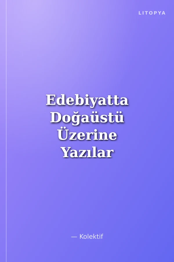 Edebiyatta Doğaüstü Üzerine Yazılar