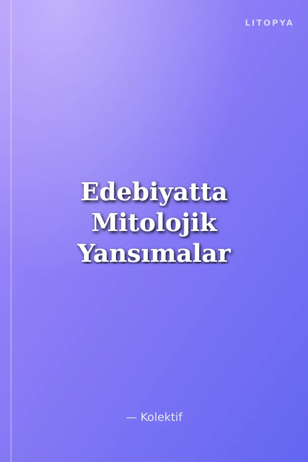 Edebiyatta Mitolojik Yansımalar
