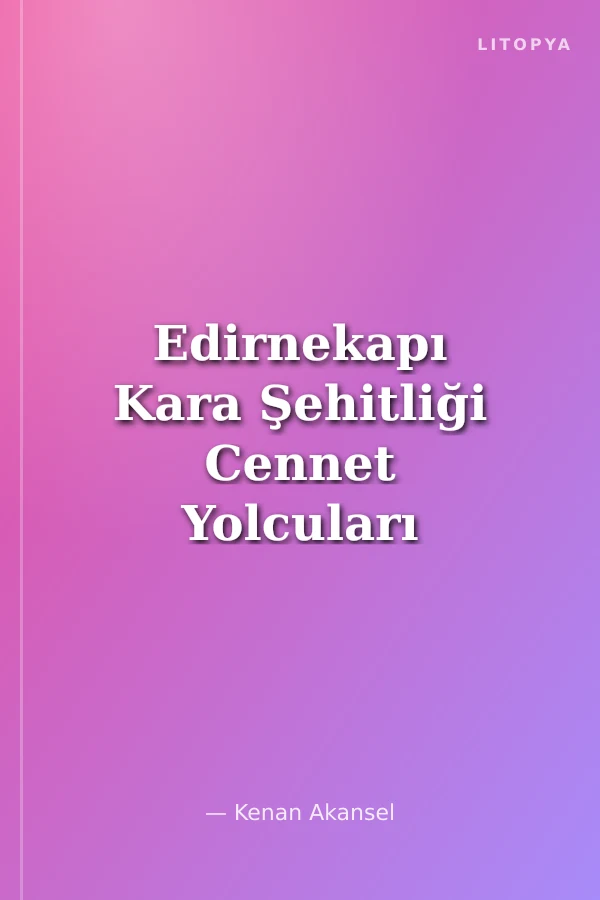 Edirnekapı Kara Şehitliği Cennet Yolcuları