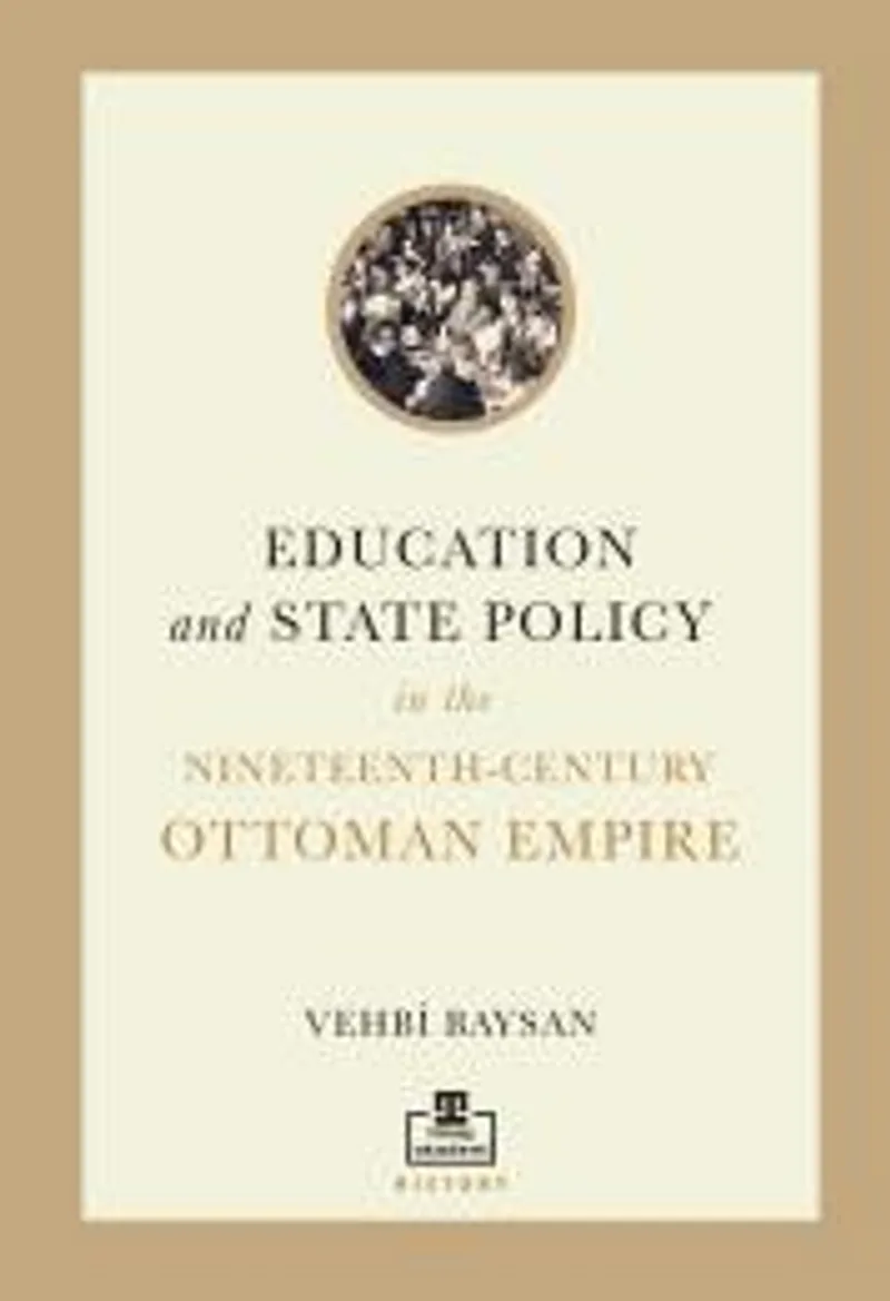 Education and State Policy in the Nineteenth-Century Ottoman Empire
