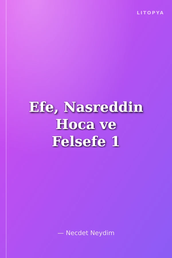 Efe, Nasreddin Hoca ve Felsefe 1