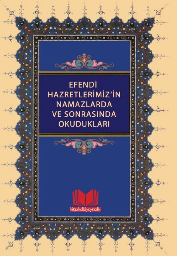 Efendi Hazretlerimiz'in Namazlarda ve Sonrasında Okudukları