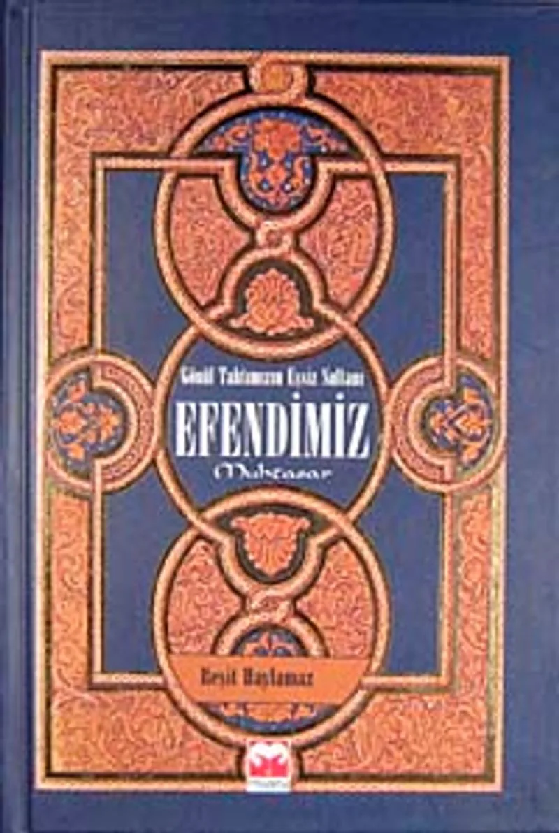Efendimiz Gönül Tahtımızın Eşsiz Sultanı (Ciltli)