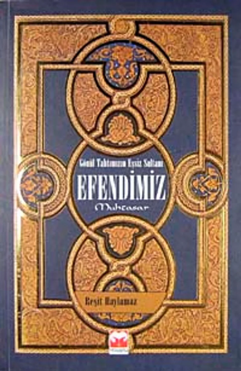 Efendimiz Gönül Tahtımızın Eşsiz Sultanı (Ciltsiz)